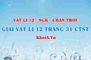 Giải Vật lí 12 trang 31 Chân trời Sáng tạo